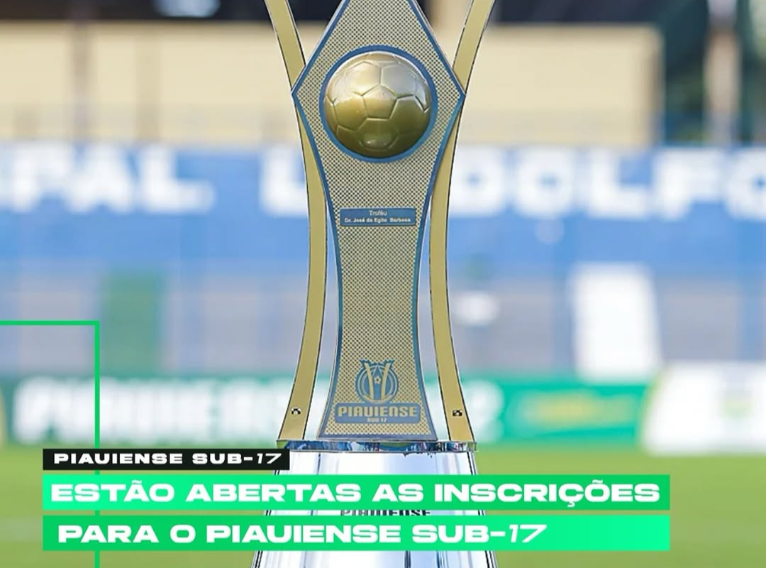 Inscrições abertas para o Campeonato Piauiense Sub-17 2025